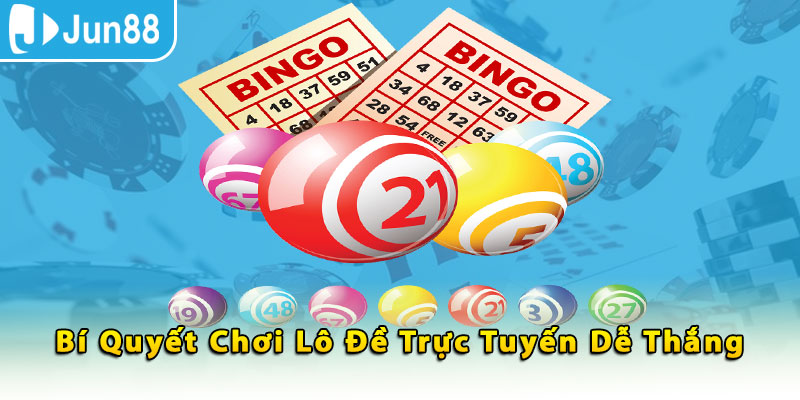 Bí quyết chơi lô đề trực tuyến dễ thắng