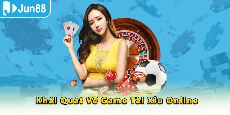 Khái quát về game Tài xỉu online 